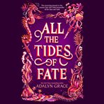 All the Tides of Fate : All the Stars and Teeth Duology, Book 2 cover image