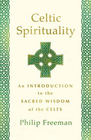 Celtic Spirituality : An Introduction to the Sacred Wisdom of the Celts cover image
