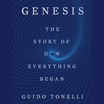 Genesis : the story of how everything began cover image