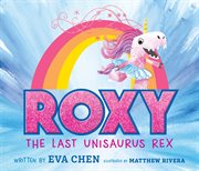 Roxy the Last Unisaurus Rex cover image