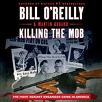 Killing the Mob : the fight against organized crime in America cover image