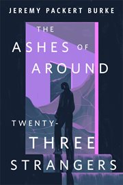 The Ashes of Around Twenty-Three Strangers : Three Strangers cover image