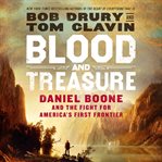 Blood and treasure : Daniel Boone and the fight for America's first frontier cover image