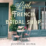 The little French bridal shop cover image