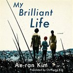 My brilliant life : a novel cover image