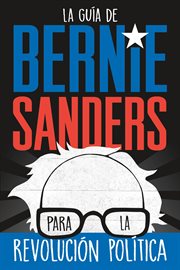 La guía de Bernie Sanders para la revolución política cover image