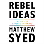 Rebel ideas : the power of diverse thinking cover image