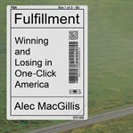 Fulfillment : winning and losing in one-click America cover image