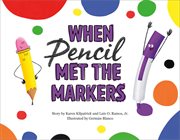 When Pencil Met the Markers : When Pencil Met Eraser cover image