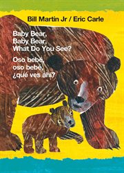 Baby Bear, Baby Bear, What Do You See? / Oso bebé, oso bebé, ¿qué ves ahí? : Brown Bear and Friends cover image