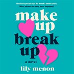 Make Up Break Up : A Novel cover image