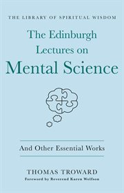The Edinburgh Lectures on Mental Science: And Other Essential Works : And Other Essential Works cover image