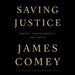 Saving justice : truth, transparency, and trust cover image