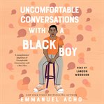 Uncomfortable conversations with a black boy cover image