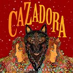 Cazadora : a novel cover image