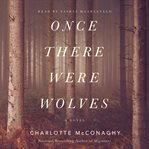 Once there were wolves : a novel cover image