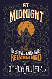At midnight : 15 beloved fairy tales reimagined cover image