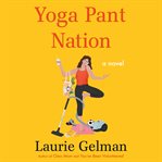 Yoga pant nation : a novel cover image