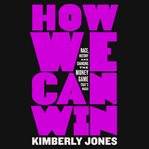 How we can win : race, history and changing the money game that's rigged cover image