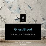 Ghost Bread : A Short Horror Story cover image