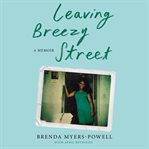 Leaving Breezy Street : a memoir cover image