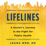 Lifelines : a doctor's journey in the fight for public health cover image