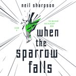 When the sparrow falls cover image