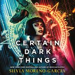 Certain dark things : a novel cover image