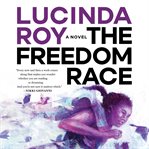 The freedom race : a novel cover image