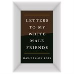 Letters to my white male friends cover image