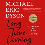 Long time coming : reckoning with race in America cover image