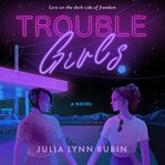 Trouble girls : a novel cover image