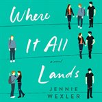 Where it all lands : a novel cover image