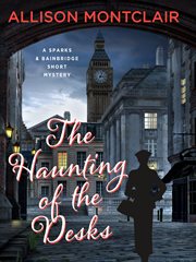 The Haunting of the Desks : A Sparks & Bainbridge Short Story cover image