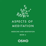 Aspects of Meditation Book 4--Medicine and Meditation : Aspects of Meditation Series, Book 4 cover image