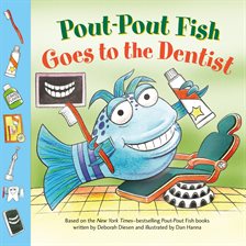 Pout-Pout Fish Goes to the Dentist