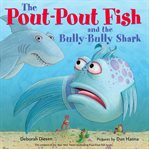 The pout-pout fish and the bully-bully shark cover image