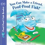 You can make a friend, pout-pout fish! cover image