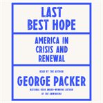 Last best hope : America in crisis and renewal cover image