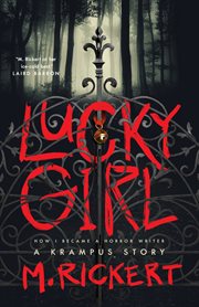 Lucky Girl, How I Became a Horror Writer : A Krampus Story cover image