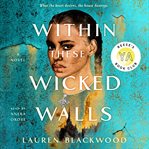 Within these wicked walls : a novel cover image