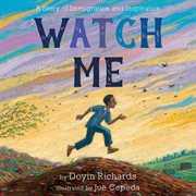 Watch Me : A Story of Immigration and Inspiration cover image