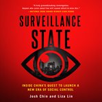 Surveillance State : Inside China's Quest to Launch a New Era of Social Control cover image
