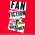 Fan fiction : a mem-noir inspired by true events cover image