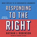 Responding to the Right : Brief Replies to 25 Conservative Arguments cover image