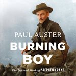 Burning boy : the life and work of Stephen Crane cover image