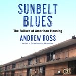 Sunbelt blues : the failure of American housing cover image