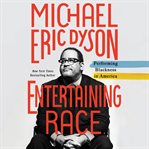 Entertaining race : performing Blackness in America cover image
