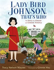 Lady Bird Johnson, That's Who! : The Story of a Cleaner and Greener America cover image