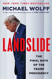 Landslide : The Final Days of the Trump Presidency cover image